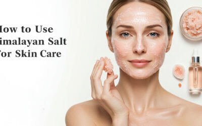 How to Use Himalayan Salt for Skin Care – A Complete Guide
